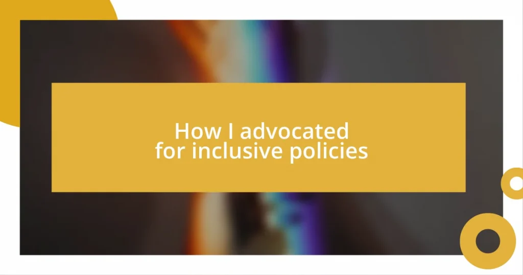 How I advocated for inclusive policies