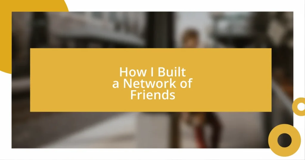 How I Built a Network of Friends