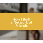 How I Built a Network of Friends