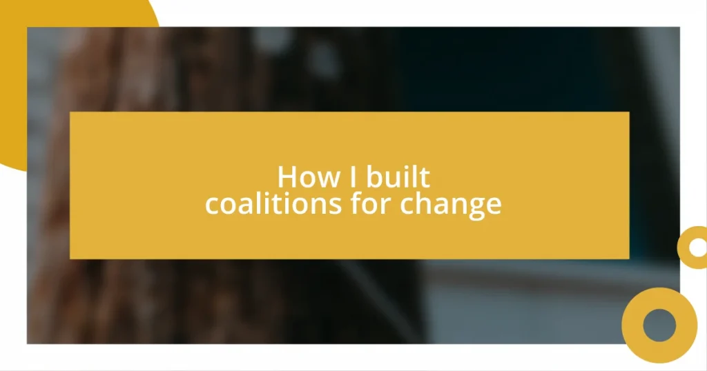 How I built coalitions for change