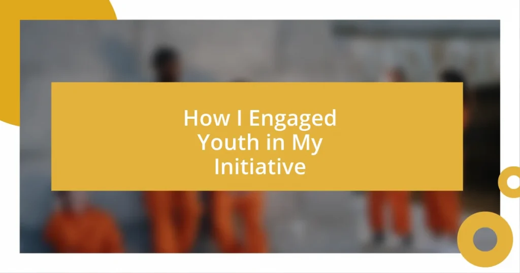 How I Engaged Youth in My Initiative