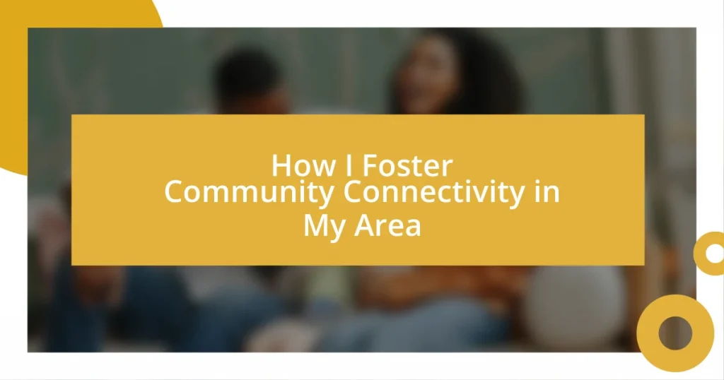 How I Foster Community Connectivity in My Area