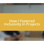 How I Fostered Inclusivity in Projects