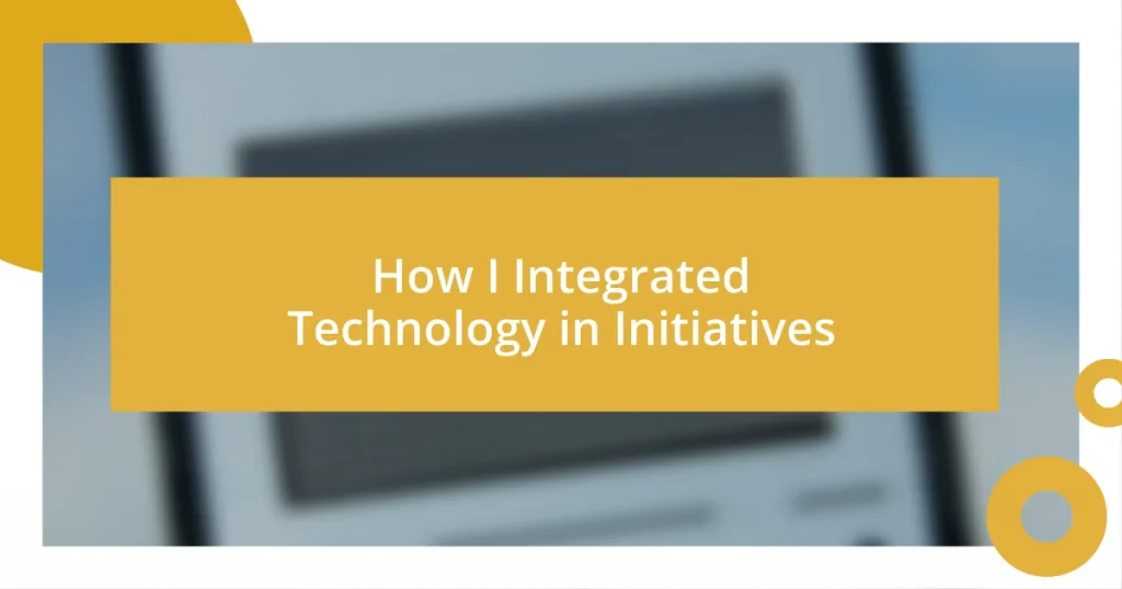 How I Integrated Technology in Initiatives