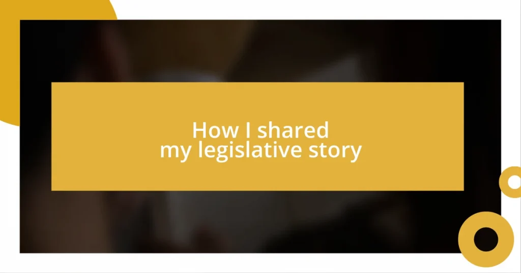 How I shared my legislative story