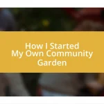 How I Started My Own Community Garden