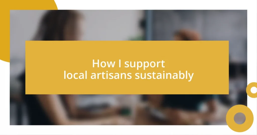 How I support local artisans sustainably