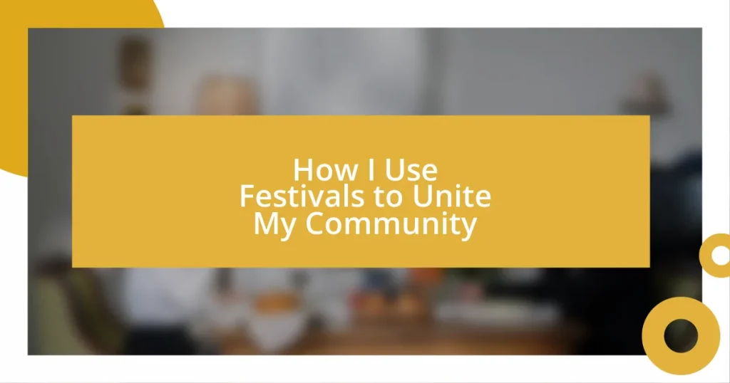 How I Use Festivals to Unite My Community