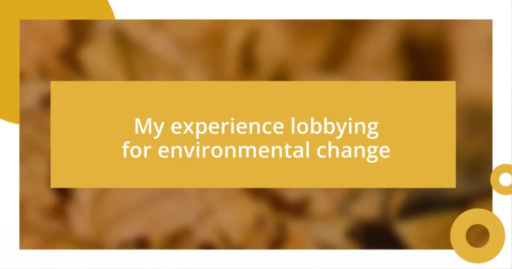 My experience lobbying for environmental change