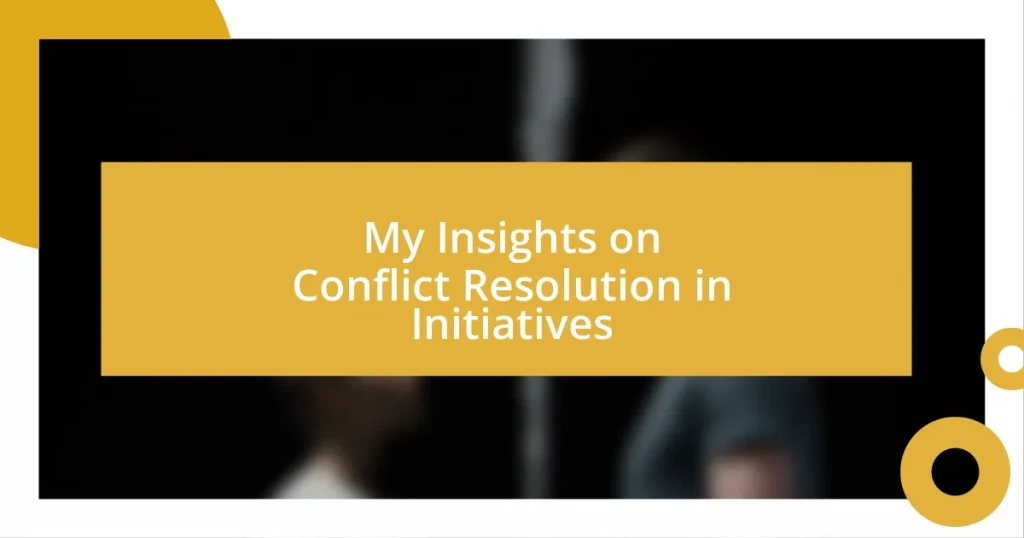 My Insights on Conflict Resolution in Initiatives