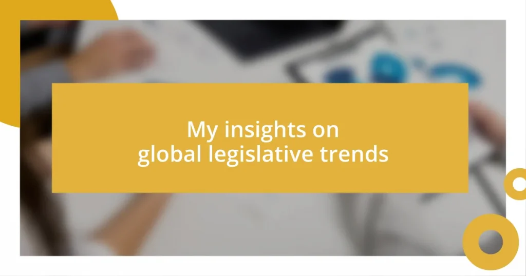 My insights on global legislative trends