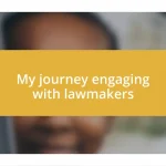 My journey engaging with lawmakers