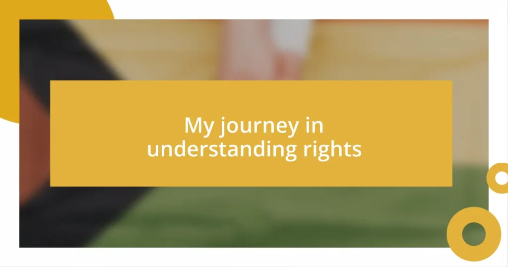 My journey in understanding rights