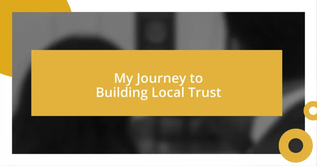 My Journey to Building Local Trust