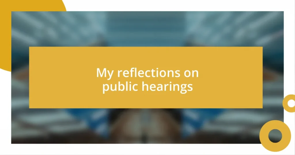 My reflections on public hearings