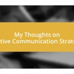 My Thoughts on Effective Communication Strategies