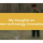 My thoughts on green technology innovations