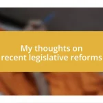 My thoughts on recent legislative reforms