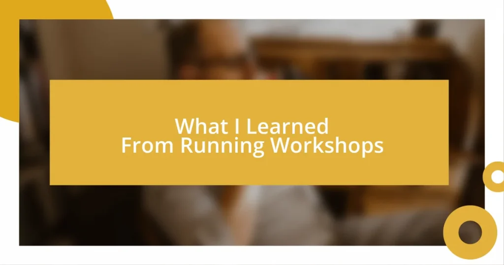 What I Learned From Running Workshops