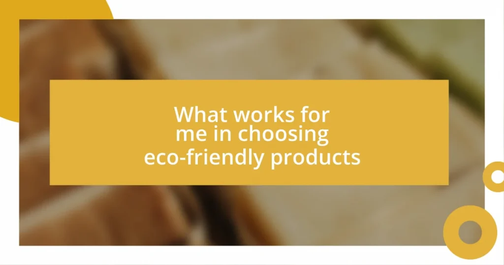 What works for me in choosing eco-friendly products