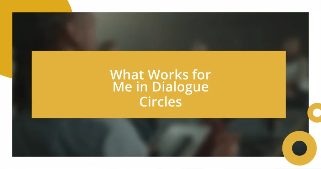 What Works for Me in Dialogue Circles