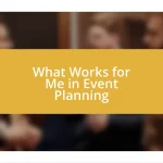 What Works for Me in Event Planning