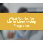 What Works for Me in Mentorship Programs