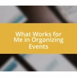 What Works for Me in Organizing Events