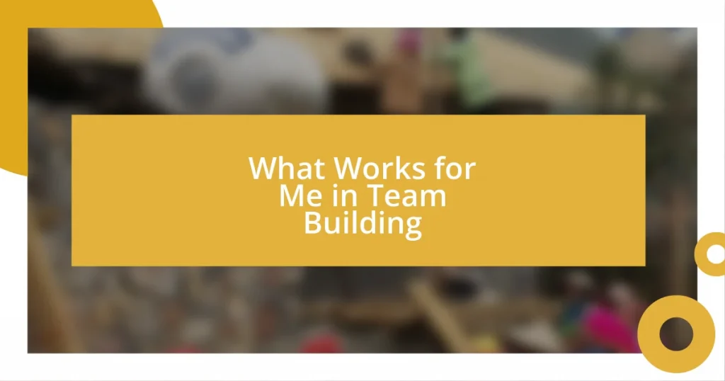 What Works for Me in Team Building