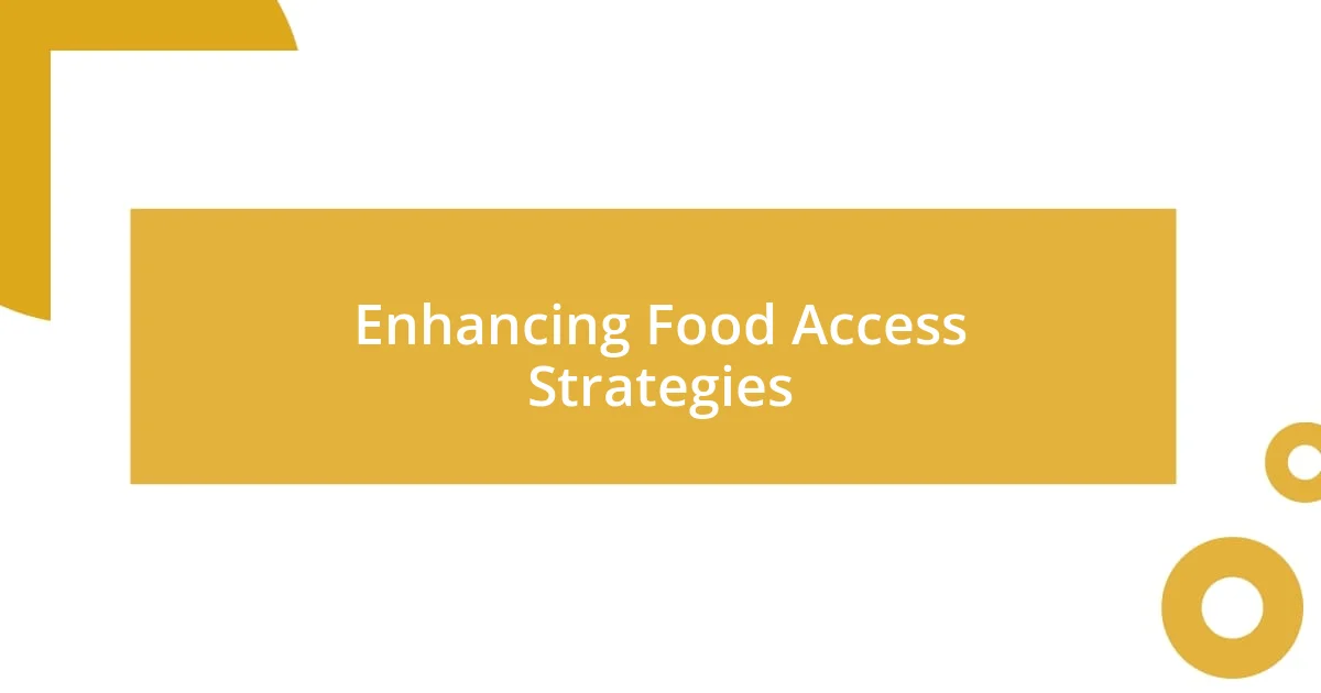 Enhancing Food Access Strategies