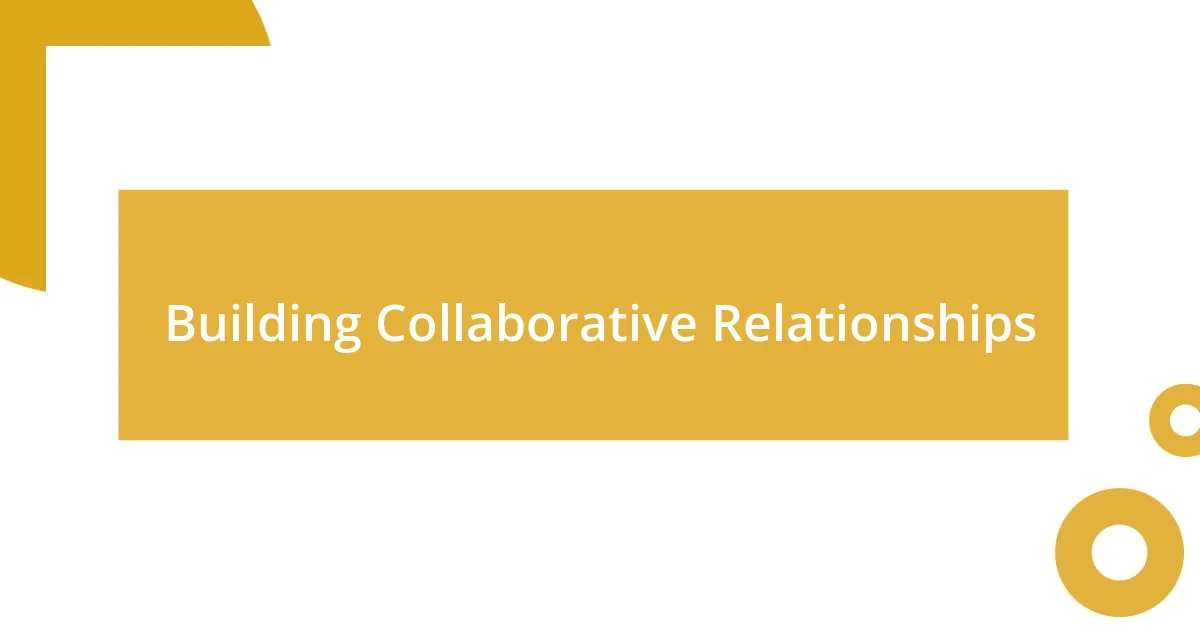 Building Collaborative Relationships